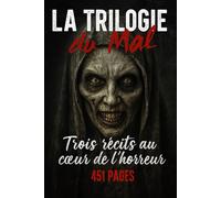LA TRILOGIE DU MAL: Trois récits au cœur de l’horreur
