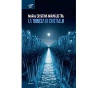 Miragliotta Maria Cristina – La trincea di cristallo