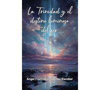 La Trinidad y el destino luminoso del ser