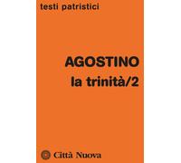 La Trinità/2 - Libri VIII-XV Di Agostino (Sant') - 2023 - Città Nuova