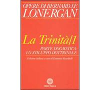 La trinità. Vol. 1: Parte dogmatica, lo sviluppo dottrinale.