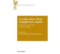 La tripla elica: etica, engagement, equità. Il paziente tra autonomia e giustizia sociale