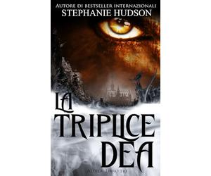 La Triplice Dea: Romanzo oscuro
