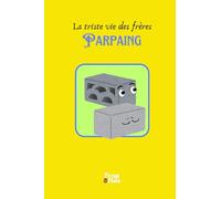 La triste vie des frêres Parpaing: Fausse BD - Vrai carnet à mots de passe