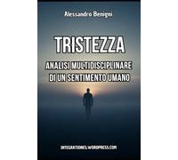La tristezza. Analisi multidisciplinare di un sentimento umano
