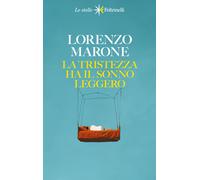 La tristezza ha il sonno leggero. Nuova ediz. - Marone Lorenzo