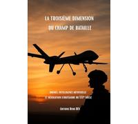 la troisième dimension du champ de bataille: drones, intelligence artificielle et révolution stratégique du XXIᵉ siècle