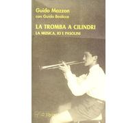 La tromba a cilindri. La musica, io e Pasolini. Con CD Audio