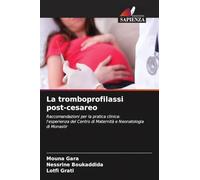 La tromboprofilassi post-cesareo: Raccomandazioni per la pratica clinica: l'esperienza del Centro di Maternità e Neonatologia di Monastir
