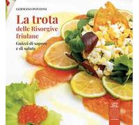 La trota delle risorgive friulane. Guizzi di sapore e di salute