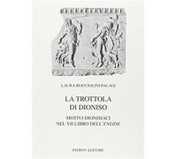La trottola di Dionisio. Motivi dionisiaci nel 7° libro dell'Eneide - Bocc...
