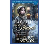 La Trovatella del Natale: Romance Natalizio Vittoriano