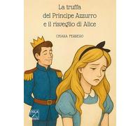 La truffa del principe azzurro e il risveglio di Alice