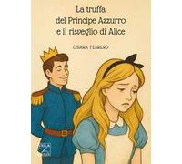 La truffa del principe azzurro e il risveglio di Alice