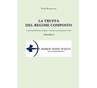 La truffa del regime composto. Consulenza matematica, empirica e giuridica sui finanziamenti rateali (Vol. 2)