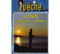 La truite à la mouche et à la bombette - Top Pêche - Pêche a la mouche