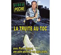 La truite au toc avec Pierre Sempé - Vidéo Pêche - Pêche de la truite