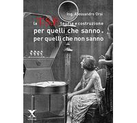 La TSF teoria e costruzione. Per quelli che sanno e per quelli che non san...