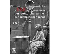 La TSF teoria e costruzione. Per quelli che sanno e per quelli che non sanno