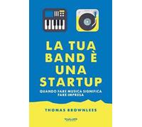 La tua band è una start up. Quando fare musica significa fare impresa