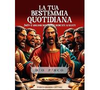 La Tua Bestemmia Quotidiana: Le 365+1 migliori bestemmie dedicate ai santi (Antistress) (Libri Divertenti) (Italian Edition)