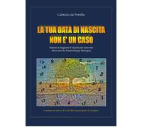 La tua data di nascita non è un caso, Gabriela De Portillo, 2016, Youcanprint
