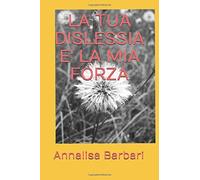 LA TUA DISLESSIA E' LA MIA FORZA