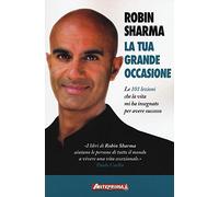 LIBRO TUA GRANDE OCCASIONE. LE 101 LEZIONI - ROBIN SHARMA