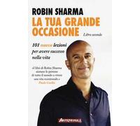 La tua grande occasione. Libro secondo. 101 nuove lezioni per avere successo nella vita