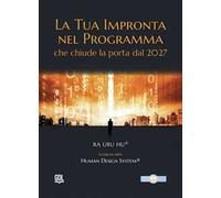 La tua impronta nel programma che chiude la porta dal 2027. Human Design System®