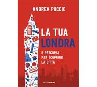 La tua Londra. 5 percorsi per scoprire la città