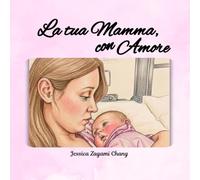 La tua Mamma, con Amore: Un viaggio tra attesa, paura e amore (Edizione Bambina)