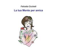 La tua mente per amica