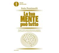 La tua mente può tutto. Scopri il codice segreto della mente e sprigiona le tue risorse con il potere del cervello quantico