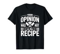 La Tua opinione Non Era nella ricetta - Funny Chef Maglietta