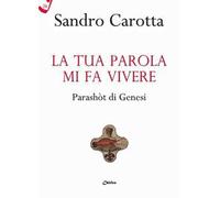 La tua parola mi fa vivere. Parashòt di Genesi