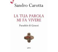 La tua parola mi fa vivere. Parashòt di Genesi