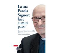 La tua parola Signore luce ai miei passi. Giovanni Nervo servo di Dio