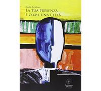 La tua presenza è come una città