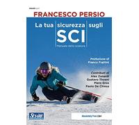 La tua sicurezza sugli sci. Manuale dello sciatore