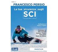 La tua sicurezza sugli sci. Manuale dello sciatore