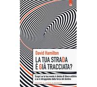 La tua strada è già tracciata? Scopri se la tua mente è dotata di libero arbitrio o se è intrappolata dalla forza del destino