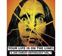 La tua vita è in linea! : Un'antologia di Joe Christ