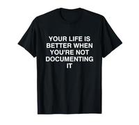 LA Tua Vita È Meglio Quando Non LA Documenti Maglietta