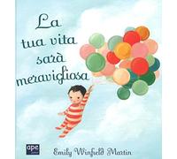 La tua vita sarà meravigliosa. Ediz. a colori