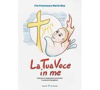 La tua voce in me. Canti per la celebrazione eucaristica e momenti di preghiera. Con CD-Audio