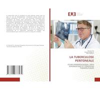 LA TUBERCULOSE PERITONEALE: ETUDE EPIDEMIOLOGIQUE, DEFIS DIAGNOSTIQUE ET STRATEGIES THERAPEUTIQUES