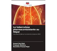 La tuberculose pharmacorésistante au Népal: Une étude fondée sur la recherche menée en 2004