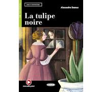 La tulipe noire. Con espansione online. Con File audio scaricabile e online: La tulipe noire + online audio + App
