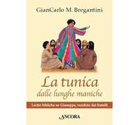 La tunica dalle lunghe maniche. Lectio bibliche su Giuseppe, venduto dai fratelli